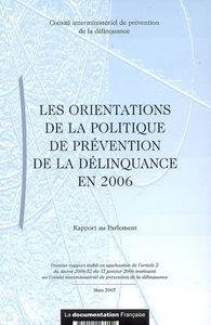 Les orientations de la politique de prévention de la délinquance en 2006 : rapport au Parlement