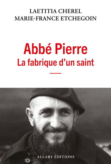Abbé Pierre : la fabrique d'un saint