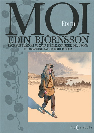 Moi, Edin Björnsson : pêcheur suédois au XVIIIe siècle, coureur de jupons et assassiné par un mari jaloux