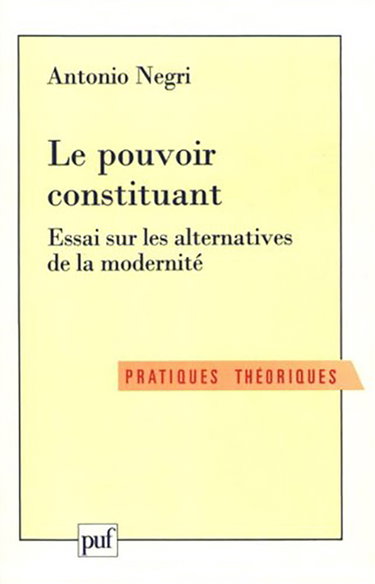 Le pouvoir constituant : essai sur les alternatives de la modernité