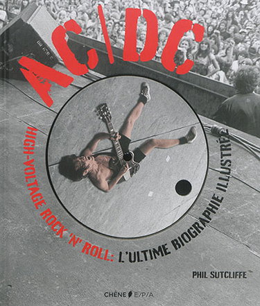 Couverture de AC-DC : high-voltage rock'n'roll : l'ultime biographie illustrée