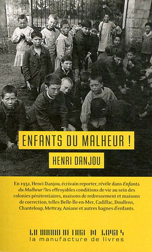 Enfants du malheur ! : les bagnes d'enfants