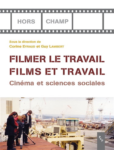 Filmer le travail, films et travail : cinéma et sciences sociales