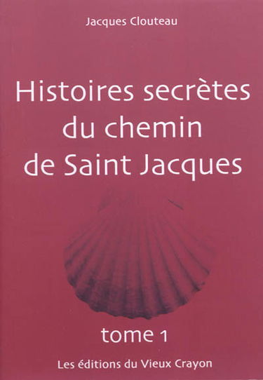 Histoires secrètes du chemin de Saint Jacques