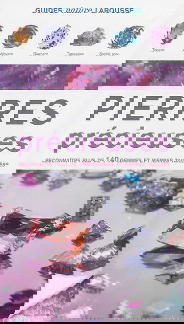 Pierres précieuses : reconnaître plus de 140 gemmes et pierres taillées