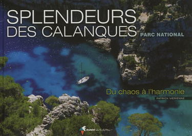 Splendeurs des calanques, parc national : du chaos à l'harmonie