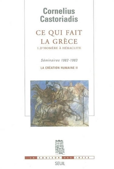 La création humaine. Vol. 2. Ce qui fait la Grèce. Vol. 1