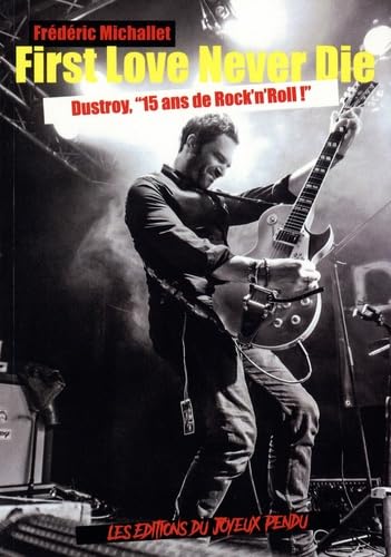 First love never die: Dustroy, 15 ans de rock'n roll