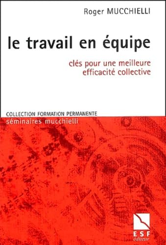 Le Travail en équipe : Clés pour une meilleure efficacité collective