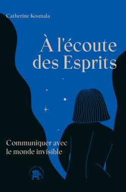 Couverture de A l'écoute des esprits : communiquer avec le monde invisible