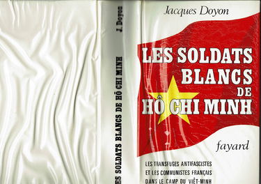 Les soldats blancs de Hô Chi Minh, les transfuges antifascistes et les communistes français dans le camp du Viêt-Minh