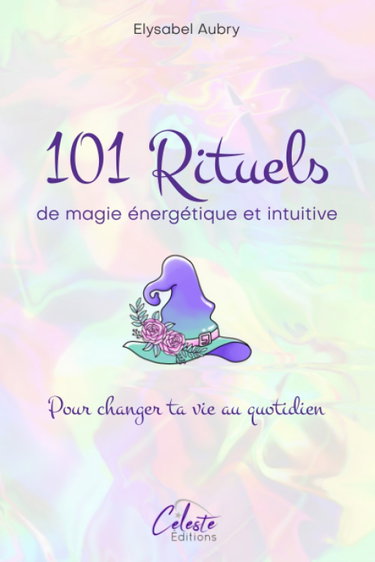 Couverture de 101 Rituels de magie énergétique et intuitive: Pour changer sa vie au quotidien