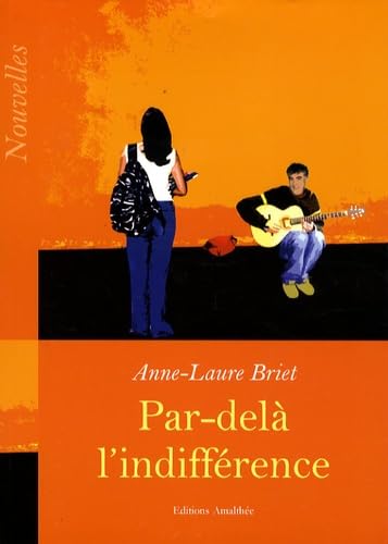 Par-delà l'indifférence: Nouvelles