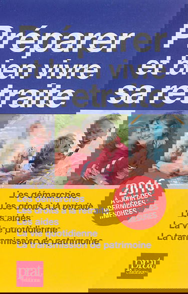 Préparer et bien vivre sa retraite : les démarches, les droits à la retraite, les aides, la vie quotidienne, la transmission du patrimoine