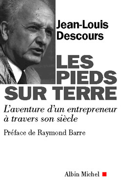 Les pieds sur terre : l'aventure d'un entrepreneur à travers son siècle