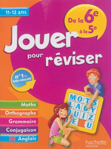 Jouer pour réviser, de la 6e à la 5e, 11-12 ans : maths, orthographe, grammaire, conjugaison, anglais
