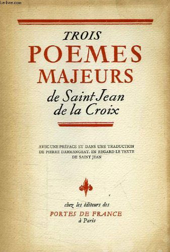 Trois poemes majeurs de saiint jean de la croix