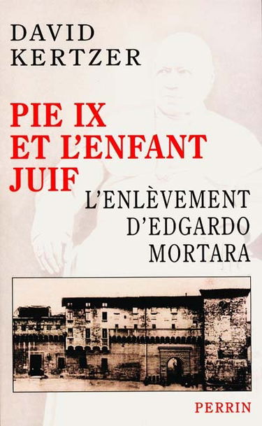 Pie IX et l'enfant juif : l'enlèvement d'Edgardo Mortara