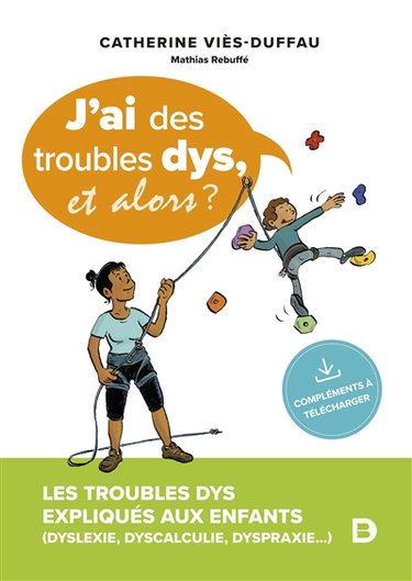Couverture de J'ai des troubles dys, et alors ? : les troubles dys expliqués aux enfants (dyslexie, dyscalculie, dyspraxie...) par Catherine Viès Duffau