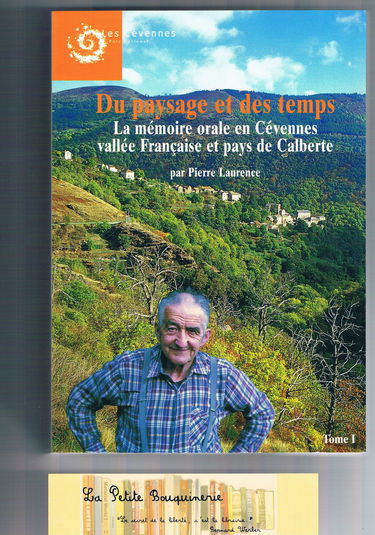 Du Paysage et des Temps: La Mémoire orale en Cévennes Vallée Française et Pays de Calberte , tomes 1 & 2