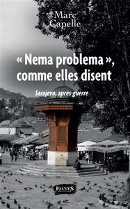 Nema problema, comme elles disent : Sarajevo, après-guerre