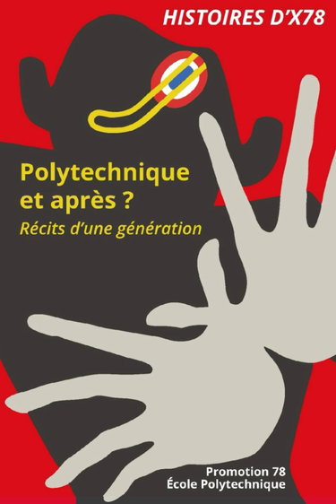 Couverture de HISTOIRES D'X78: Polytechnique : et après ? Récits d'une génération