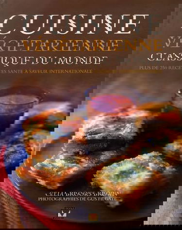 Cuisine végétarienne du monde: Plus de 250 recettes santé à saveur internationale