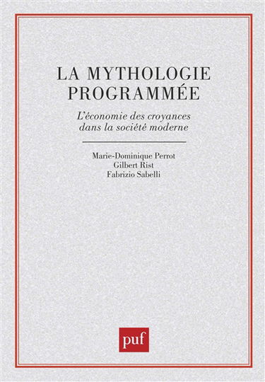 La Mythologie programmée : l'économie des croyances dans la société moderne