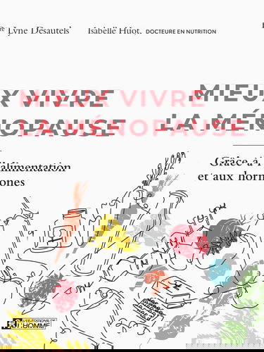 Mieux vivre la ménopause : Grâce à l'alimentation et aux hormones
