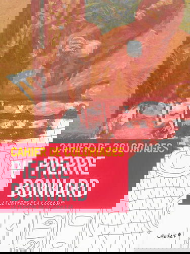 Cahier de coloriages : Pierre Bonnard : le peintre de la couleur