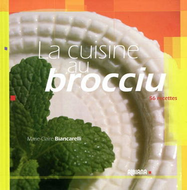 La cuisine au brocciu : 56 recettes