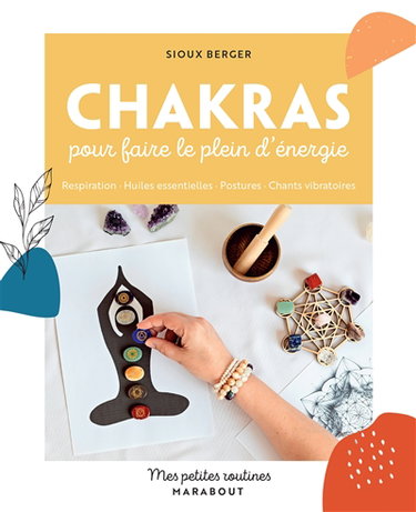 Couverture de Chakras pour faire le plein d'énergie : respiration, huiles essentielles, postures, chants vibratoires par Sioux Berger