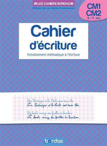 Cahier d'écriture, CM1-CM2, 9-11 ans : entraînement méthodique à l'écriture