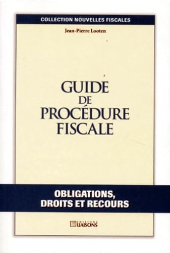 Guide de procédure fiscale : obligations, droits et recours
