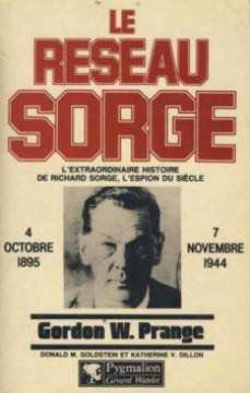 Le Réseau Sorge : l'extraordinaire histoire de Richard Sorge, l'espion du siècle : 4 octobre 1895-7 novembre 1944