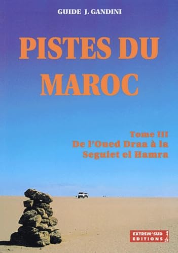 Couverture de Pistes du Maroc à travers l'histoire: Tome 3, De l'Oued Draa à la Seguiet el Hamra à travers l'histoire
