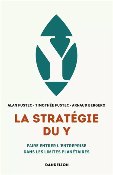 Couverture de La stratégie du Y : faire entrer l'entreprise dans les limites planétaires