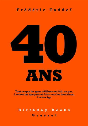 40 ans : tout ce que les gens célèbres ont fait, ou pas, à toutes les époques et dans tous les domaines, à votre âge