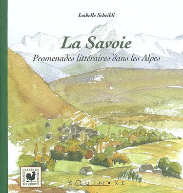 Couverture de La Savoie : promenades littéraires dans les Alpes