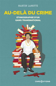 Au-delà du crime : ethnographie d'un gang transnational