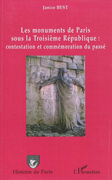 Les monuments de Paris sous la troisième République : contestation et commémoration du passé