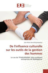 De l'influence culturelle sur les outils de la gestion des hommes : Le cas du "FIHAVANANA" dans quelques entreprises de Madagascar