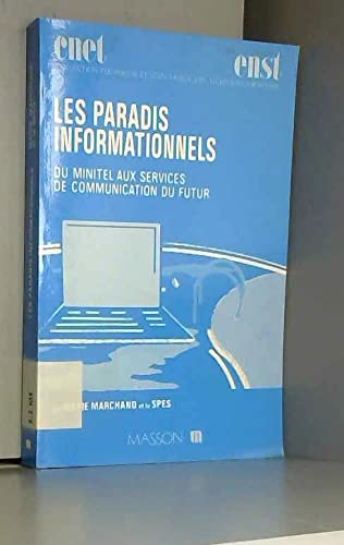Les Paradis informationnels : du Minitel aux services de communication du futur