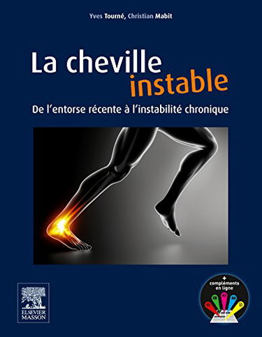 Couverture de La cheville instable : de l'entorse récente à l'instabilité chronique