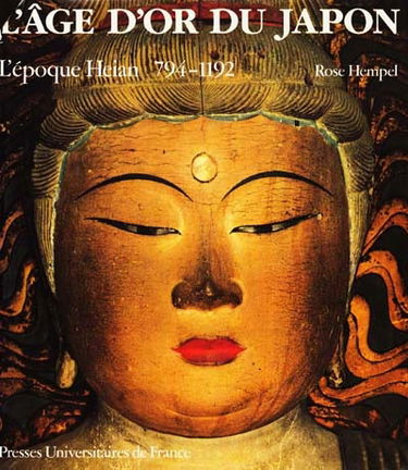 L'Age d'or du Japon : l'époque Héian, 794-1192
