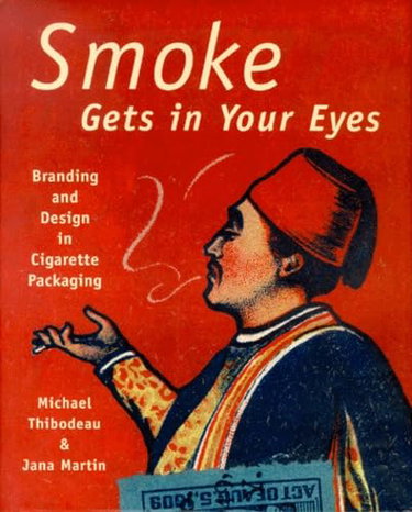 Couverture de Smoke Gets In Your Eyes. Branding And Design In Cigarette Packaging
