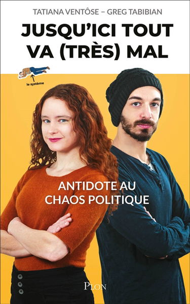 Jusqu'ici tout va (très) mal : antidote au chaos politique