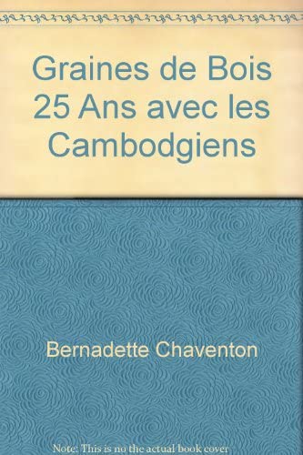 Graines de Bois "25 Ans avec les Cambodgiens"