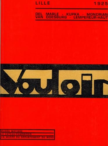 Vouloir, Lille 1925 : Del Marle, Kupka, Mondrian, Van Doesburg, Lempereur-Haut