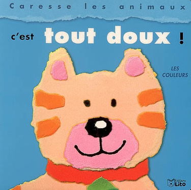 Caresse les animaux !. C'est tout doux ! : les couleurs
